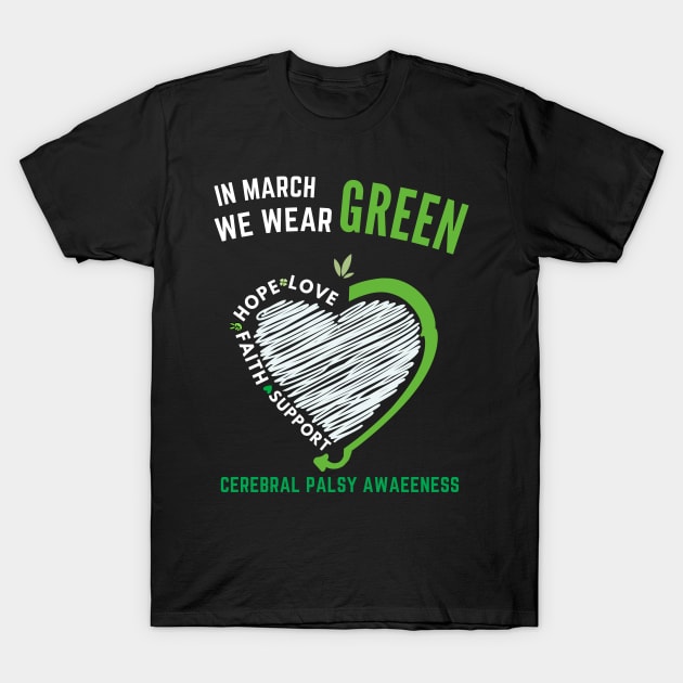 Love Hope Faith March We Wear Green Cerebral Palsy Awareness T-Shirt by Adam4you